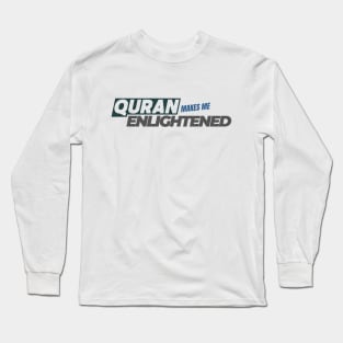 Quran Makes Me Enlightened Long Sleeve T-Shirt